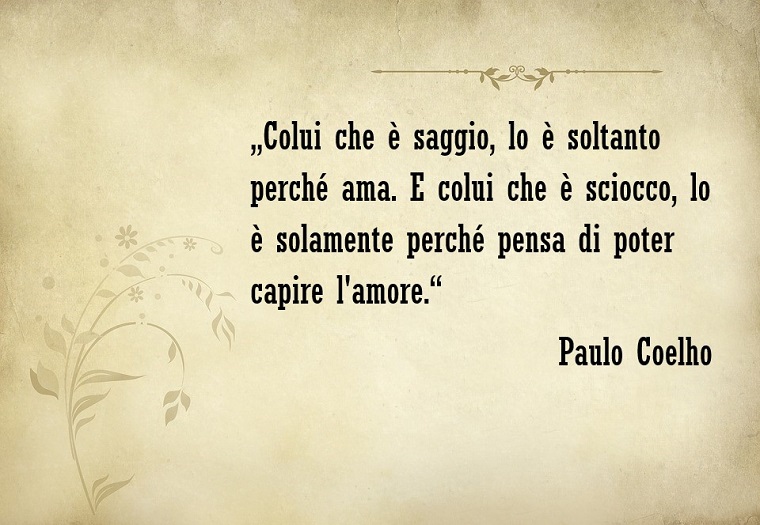 Citazioni amore e una famosa dello scrittore Paulo Coelho 