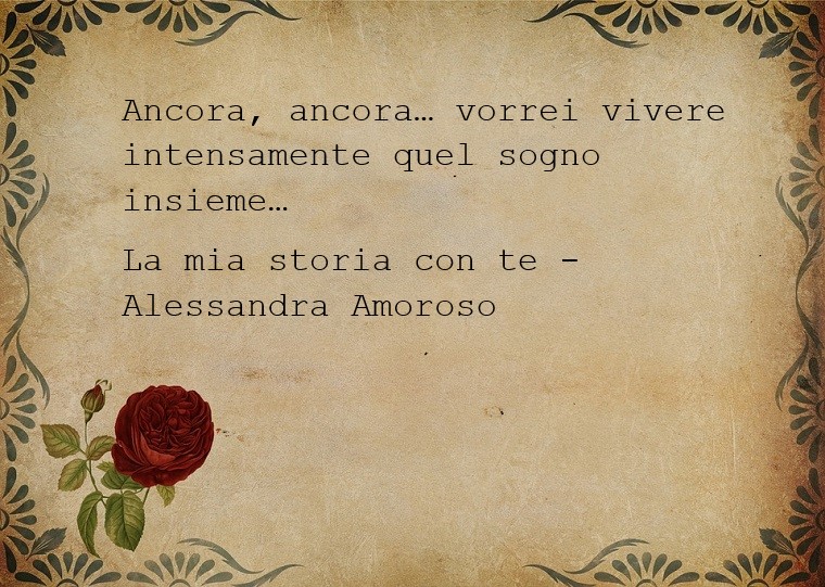 Citazioni amore e romantiche e una presa dalla canzone La mia storia con te di Alessandra Amoroso 
