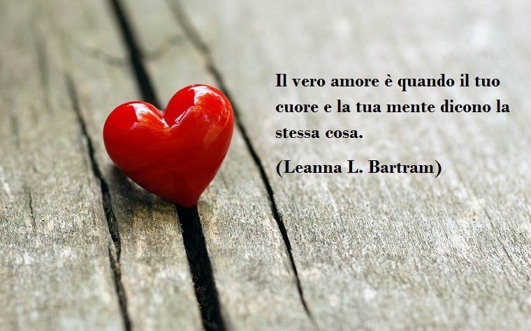 Una citazione di Leanna Bartram sul vero amore, idea per degli auguri San Valentino