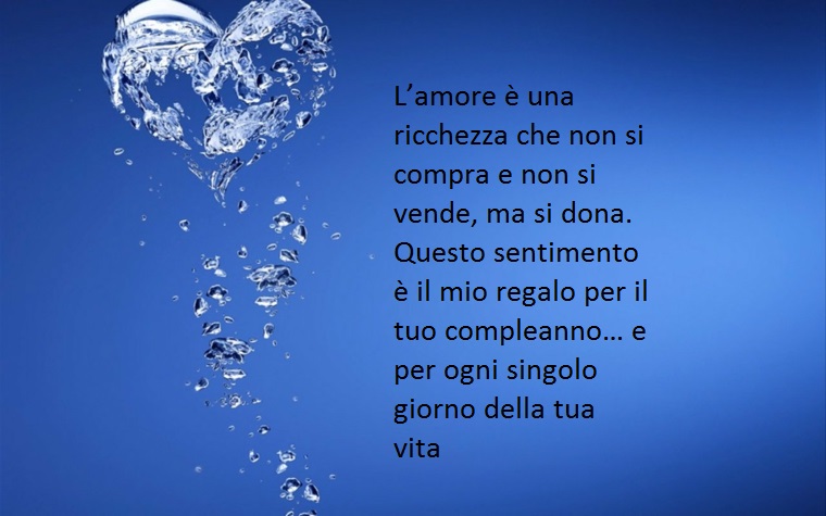 un esempio di frasi per augurare buon compleanno alla persona amata sottolineando il valore dell'amore