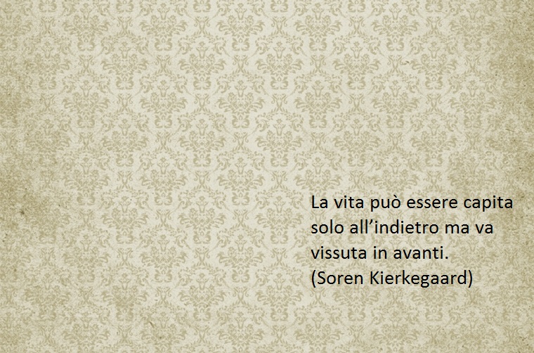 anche soren kierkegaard ha espresso dei pareri interessanti relativi alla vita in frasi toccanti come questa