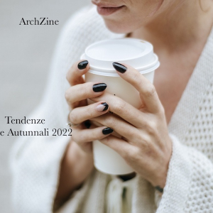 Tendenze unghie autunno 2022 – Quali sono i colori e le forme di tendenza?