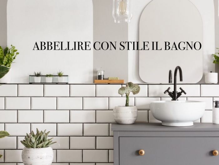 Come abbellire il bagno con stile: il restyling con piccoli cambiamenti!